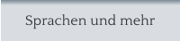 Sprachen und mehr